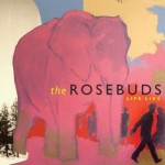 rosebuds-life-like