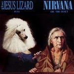 NIRVANA Oh, the guilt THE JESUS LIZARD NIRVANA Oh, the guilt THE JESUS LIZARD
