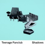 TEENAGE FANCLUB Shadows TEENAGE FANCLUB Shadows